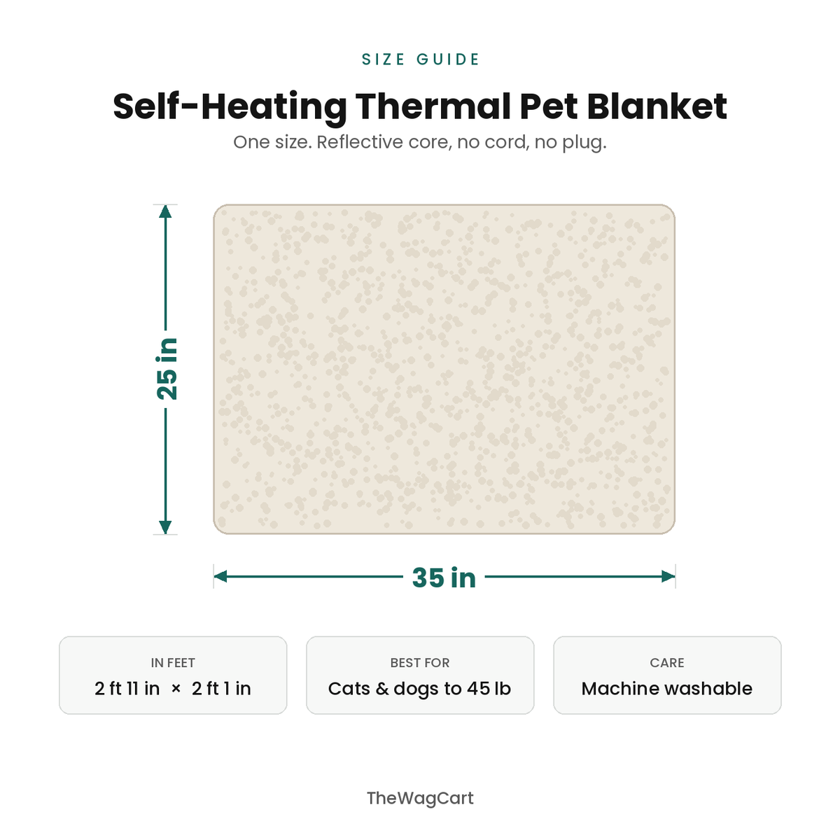 Size guide: the Self-Heating Thermal Pet Blanket measures 35 by 25 inches, 2 ft 11 in by 2 ft 1 in. Best for cats and dogs up to 45 lb. Machine washable.